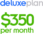 Deluxe plan $350 per month